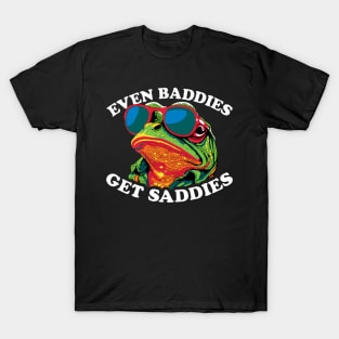 Even Baddies Get Saddies Frog T-Shirt